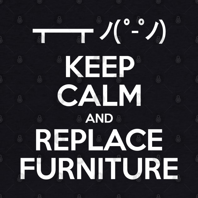 Keep Calm and Replace Furniture by tinybiscuits